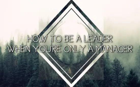 You can be a leader when you're not a leader