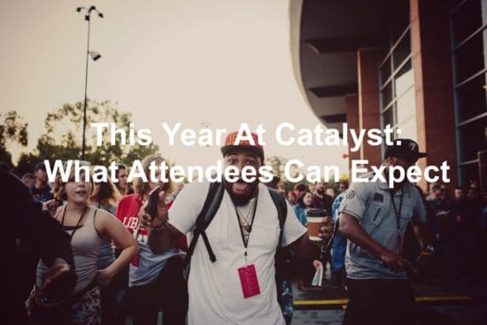 What can someone expect while attending Catalyst Atlanta?
