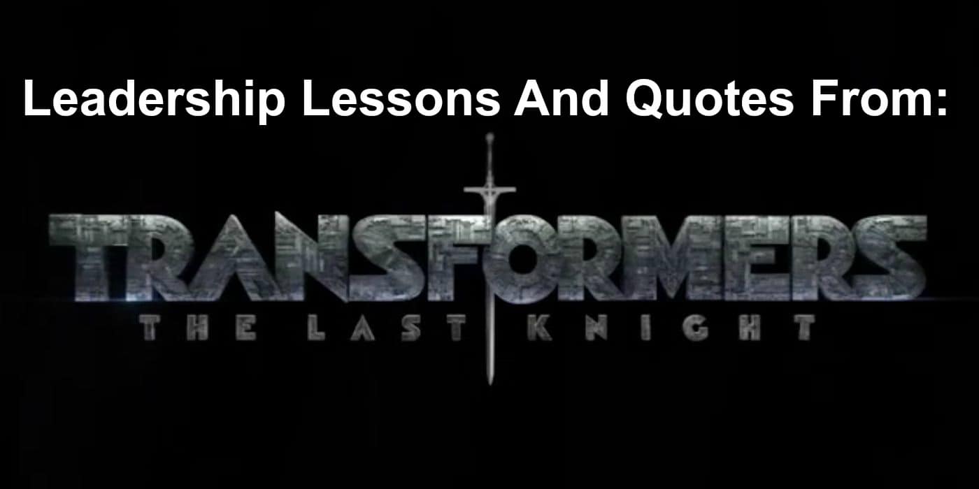 leadership lessons from Transformers 5: The Last Knight