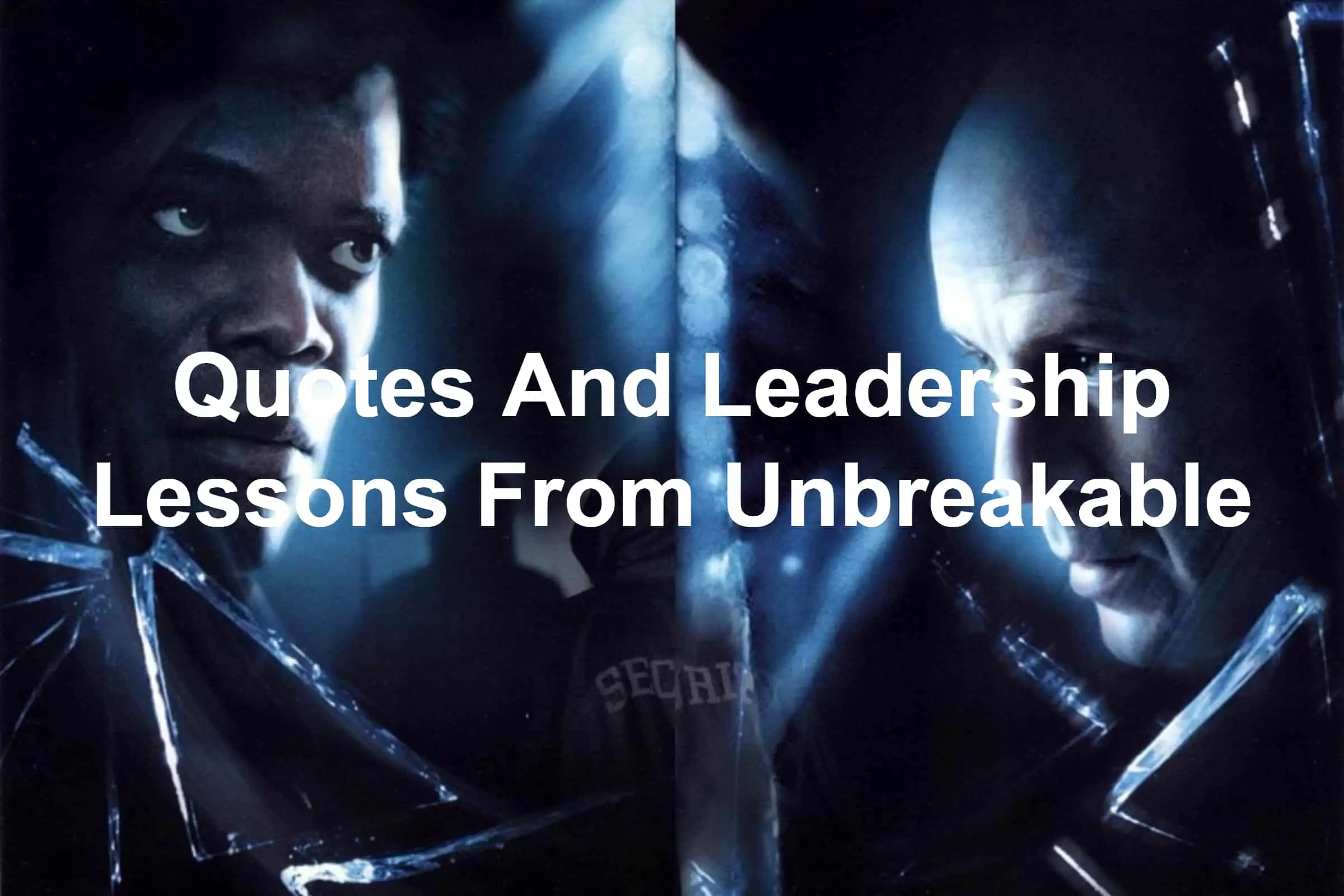 Quotes and leadership lessons from Unbreakable with Samuel L. Jackson and Bruce Willis