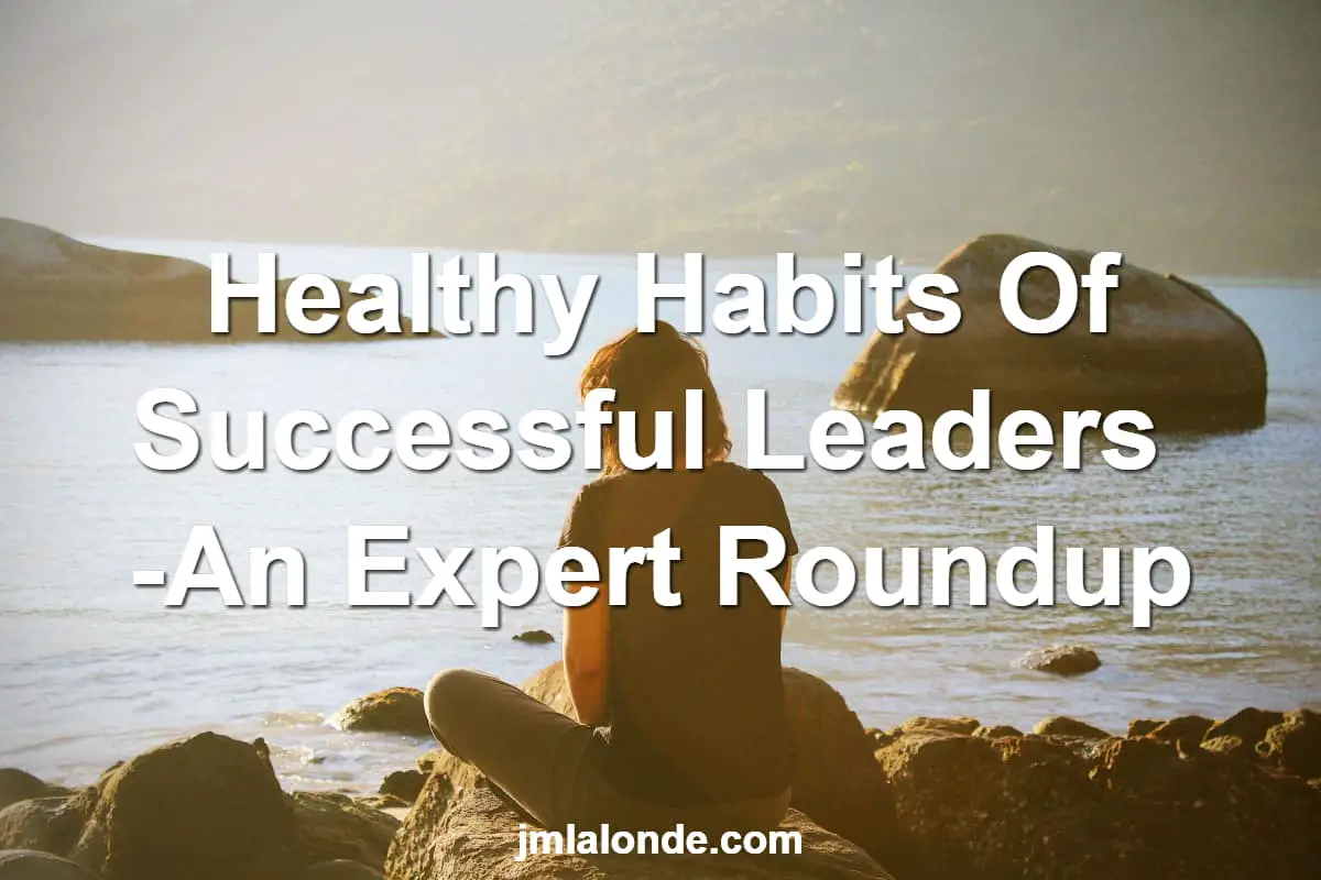 What are the habits of healthy leaders? Find out here