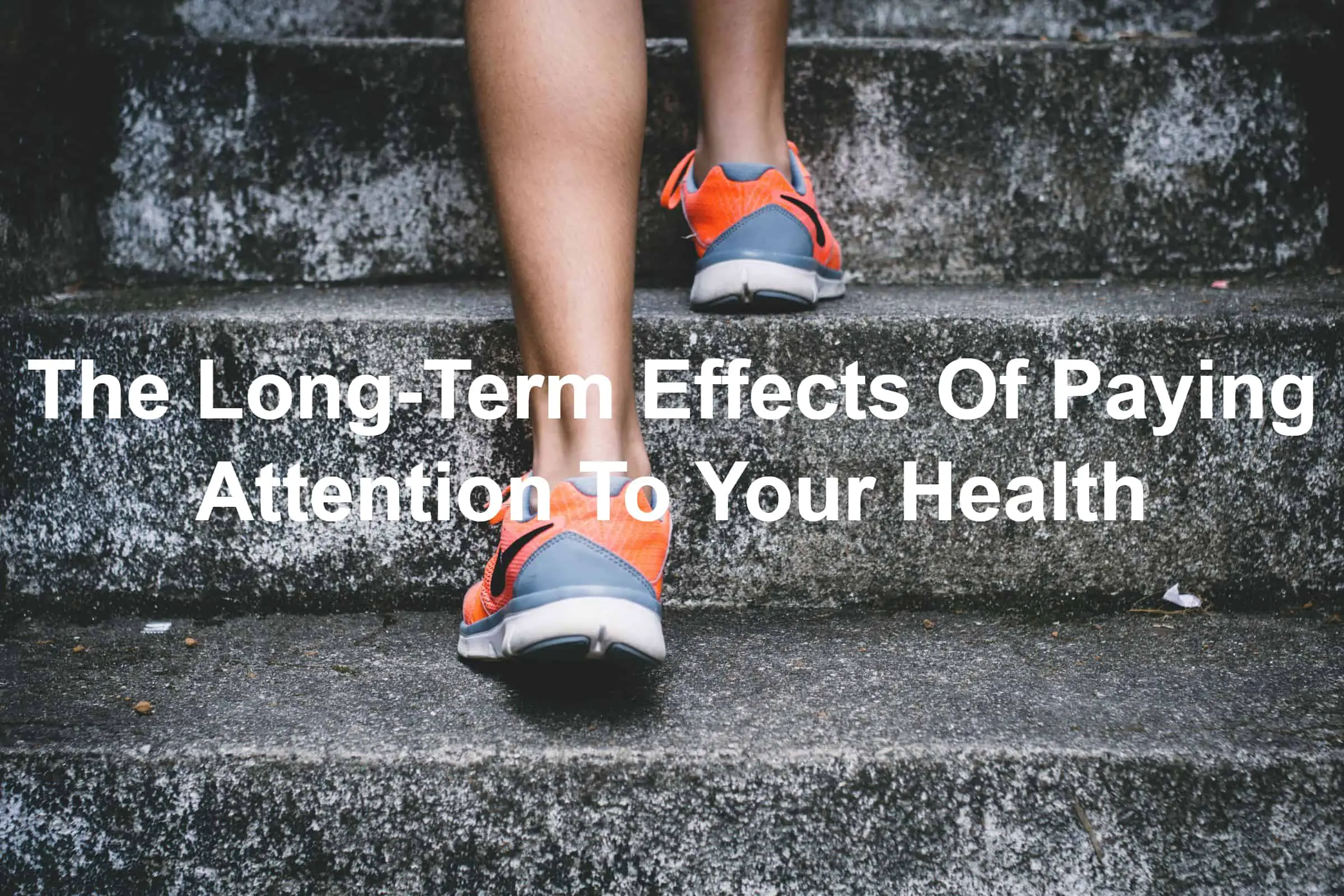 Take care of your health so you can lead better long-term