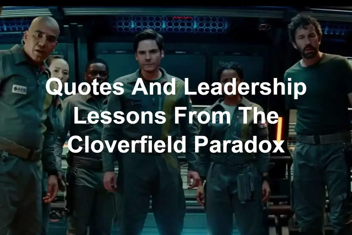 Quotes and leadership lessons from The Cloverfield Paradox