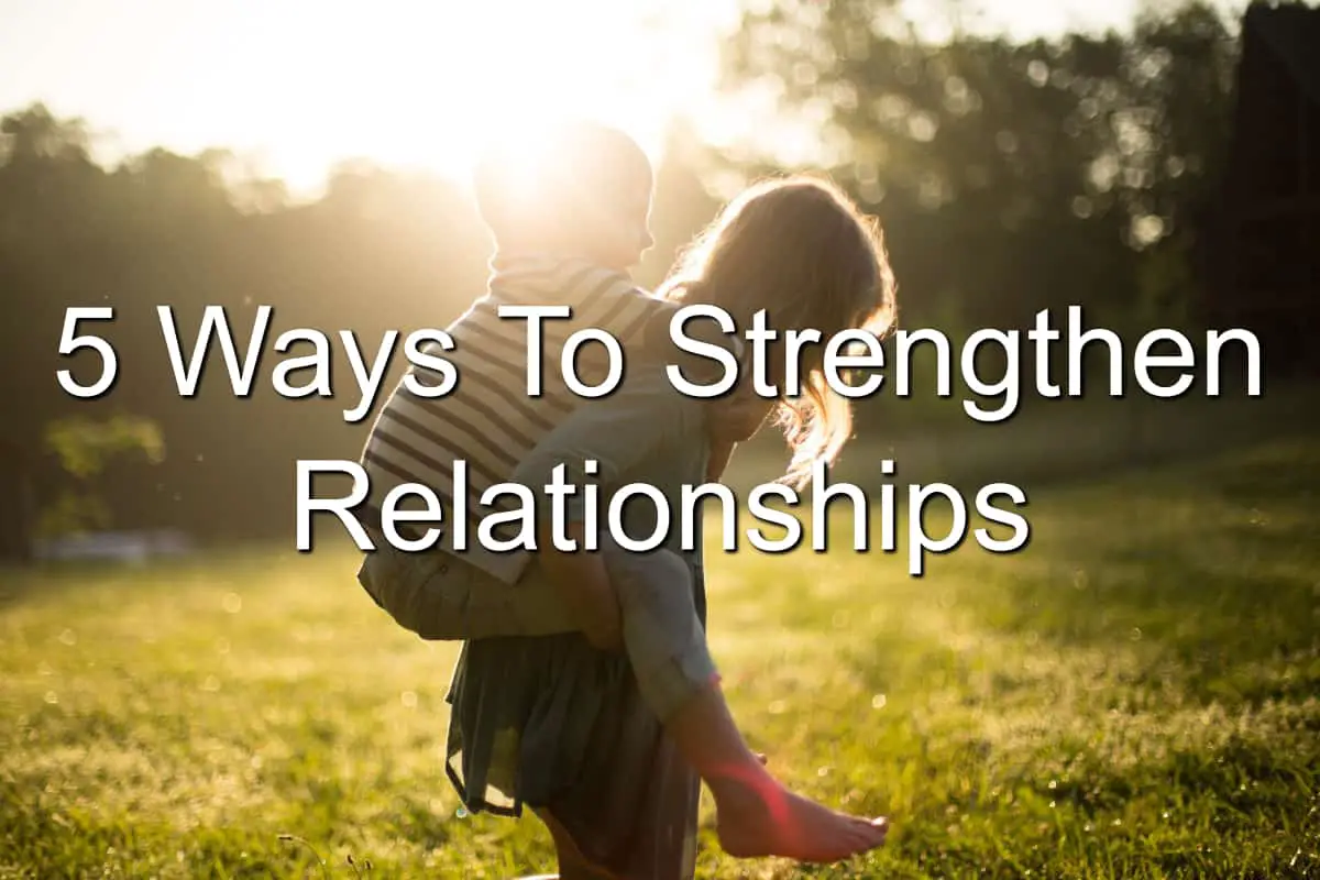 You have to strengthen your relationships