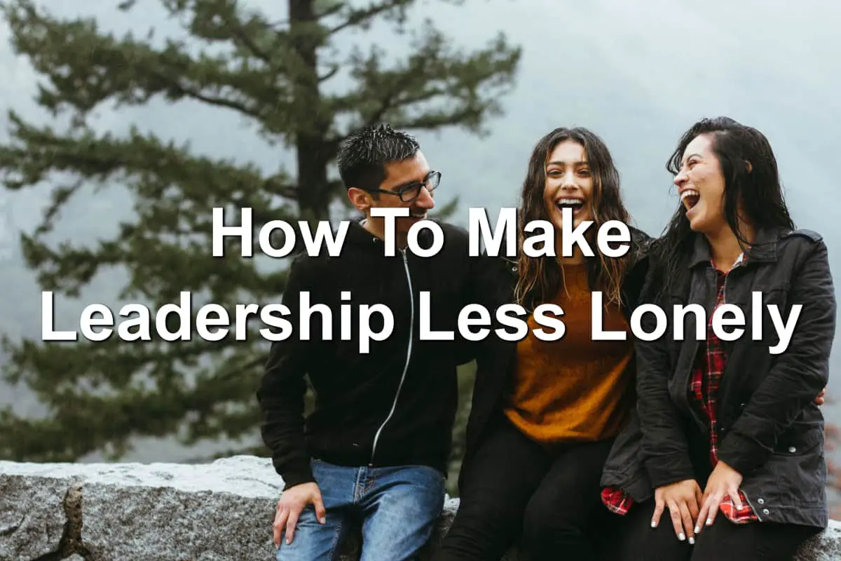 Leadership doesn't have to be lonely. Group of friends hanging out