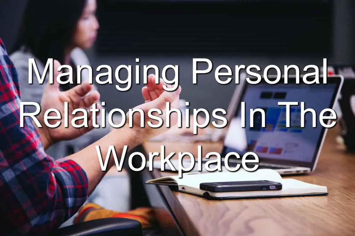 Personal relationships in the workplace matter