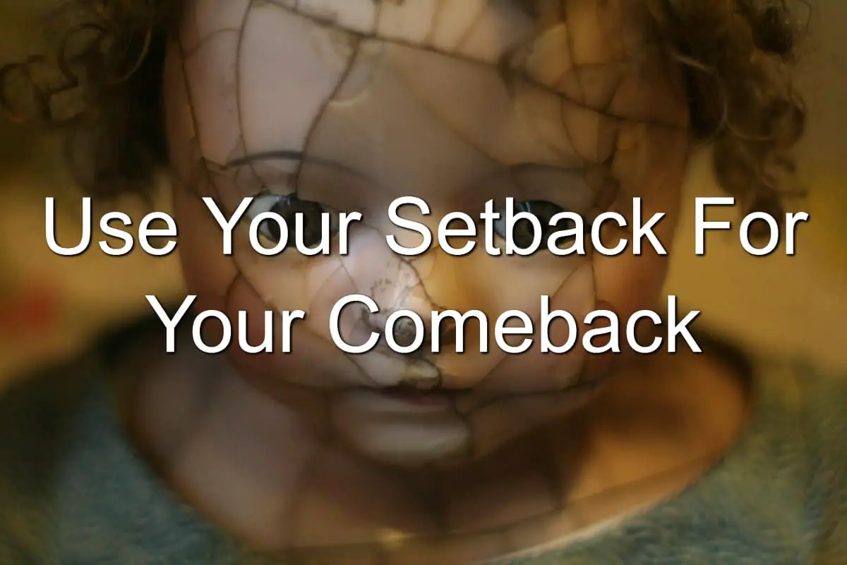 Setbacks are great for comebacks