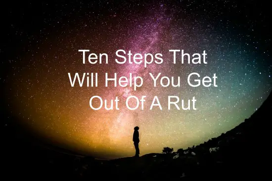 What you do when you're stuck in a rut