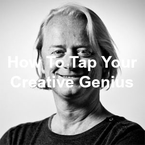 How To Tap Your Creative Genius