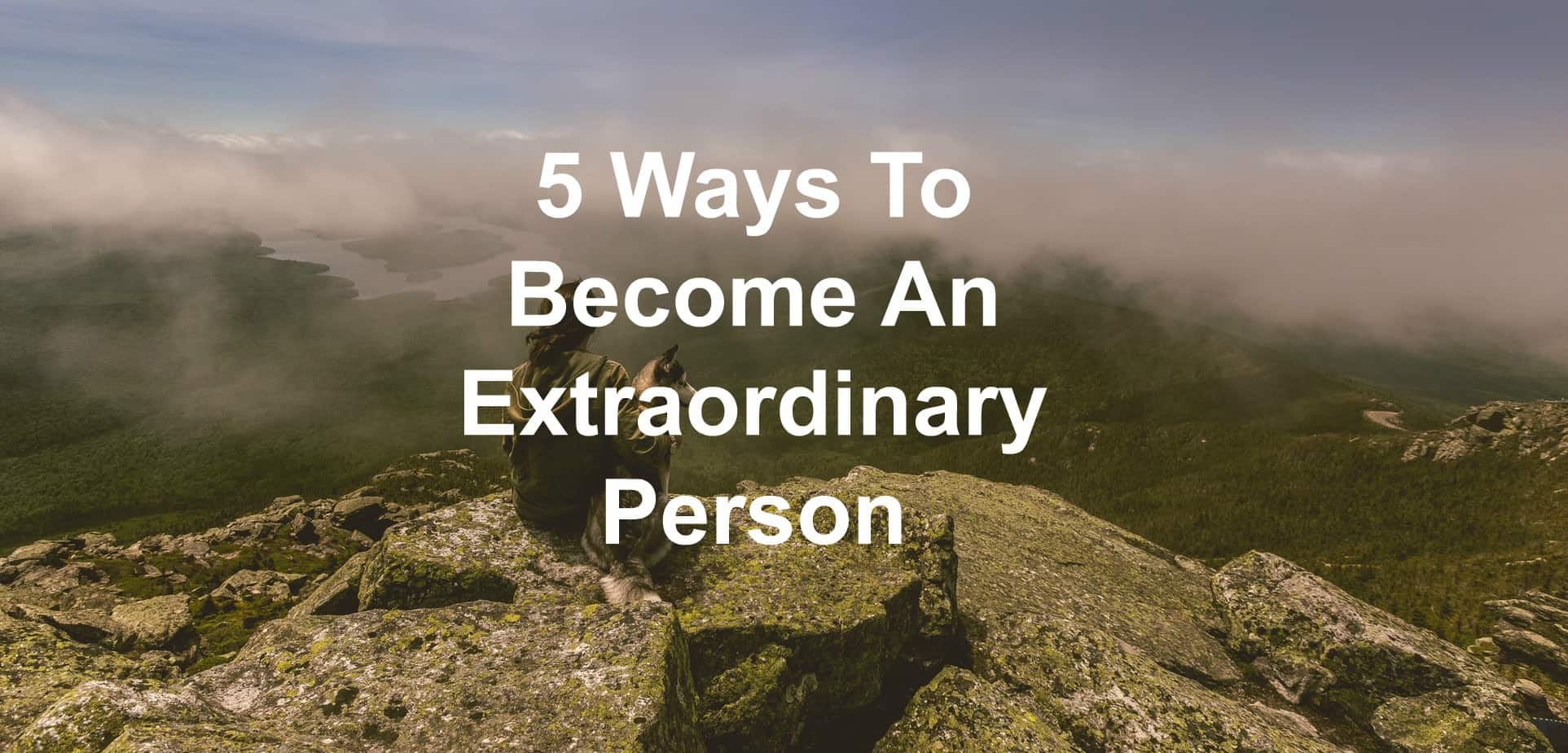 You can become extraordinary