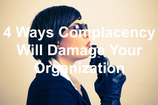 Don't let complacency kill your organization