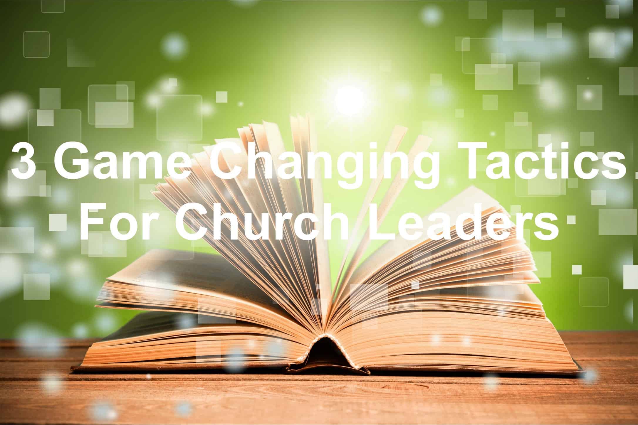 Know the game changing tactics for church leadership