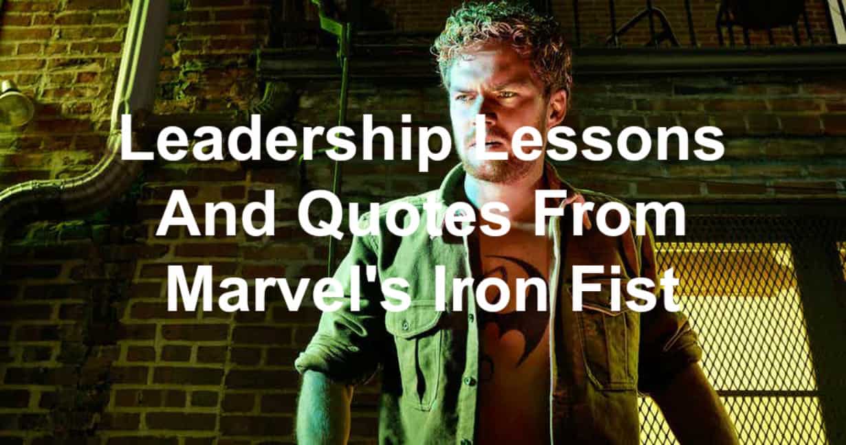 64 Leadership Lessons And Quotes From Marvel's Iron Fist - Joseph Lalonde