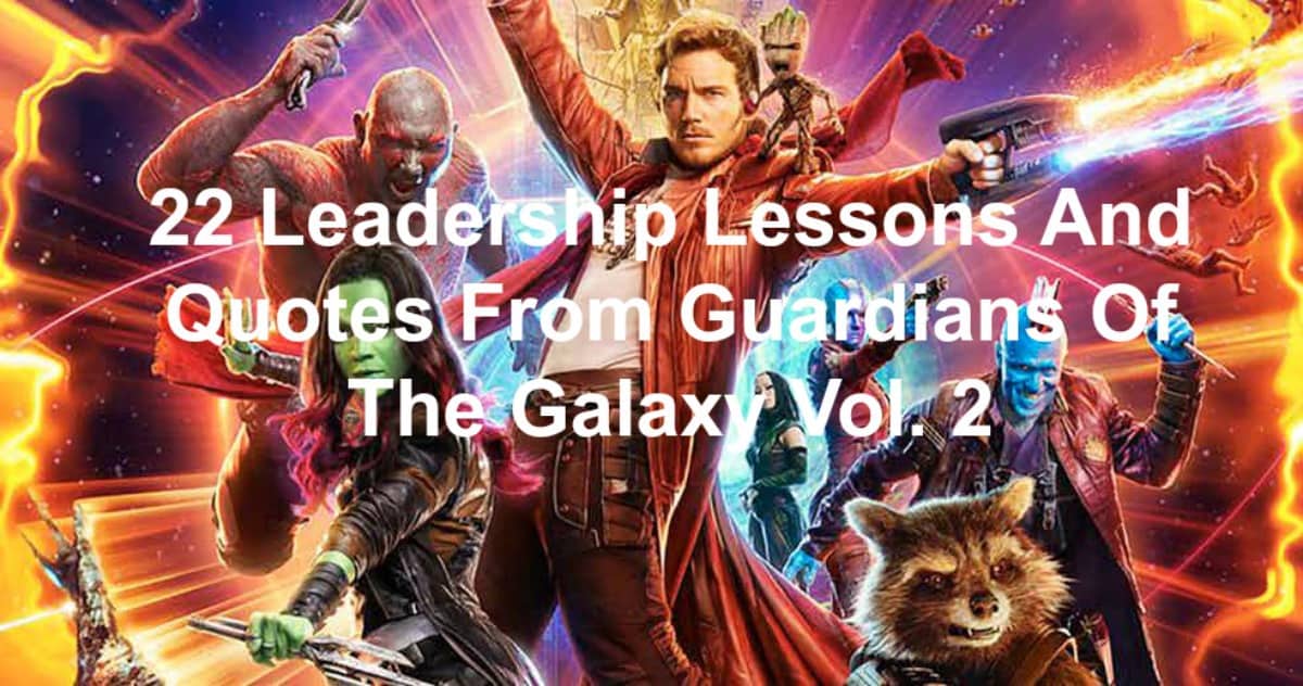 22 Leadership Lessons And Quotes From Guardians Of The Galaxy Vol 2 Joseph Lalonde