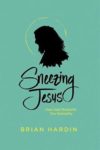 Sneezing Jesus by Brian Hardin