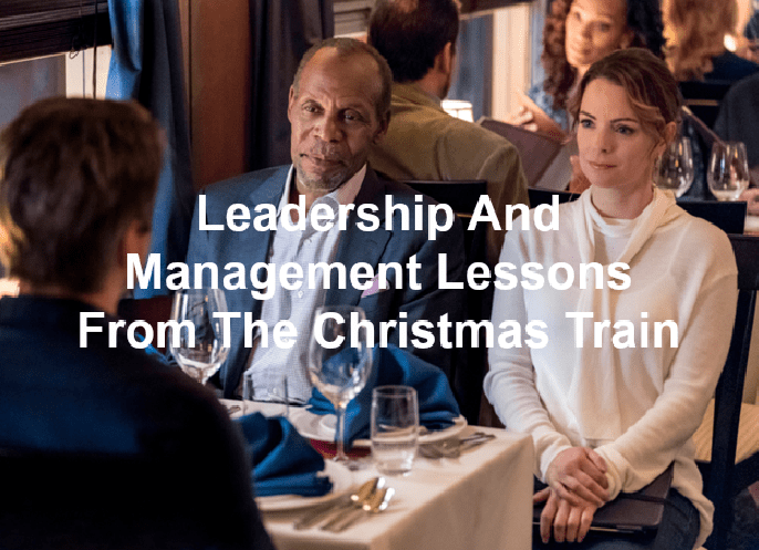 Leadership And Management Lessons From The Christmas Train