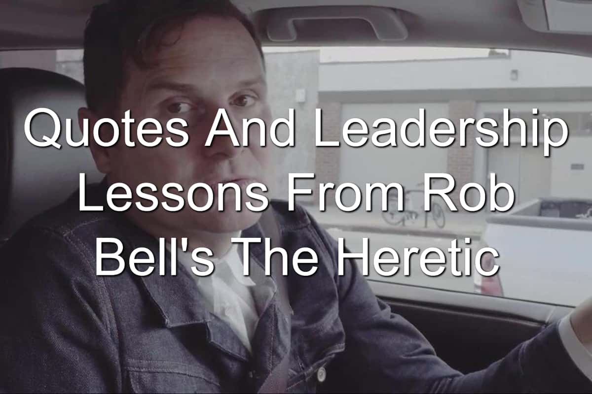 Leadership lessons from Rob Bell and The Heretic