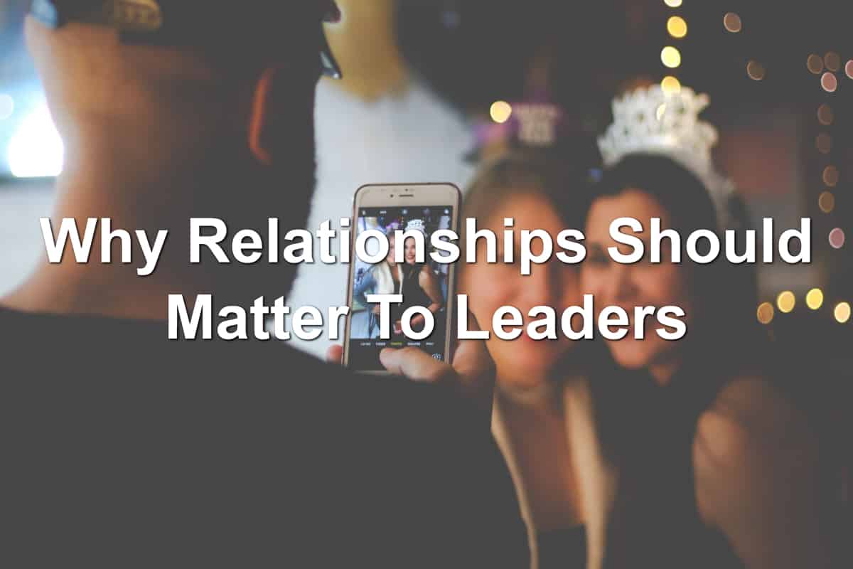 Relationships matter, even to leader