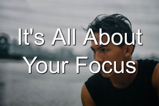 It's All About Your Focus
