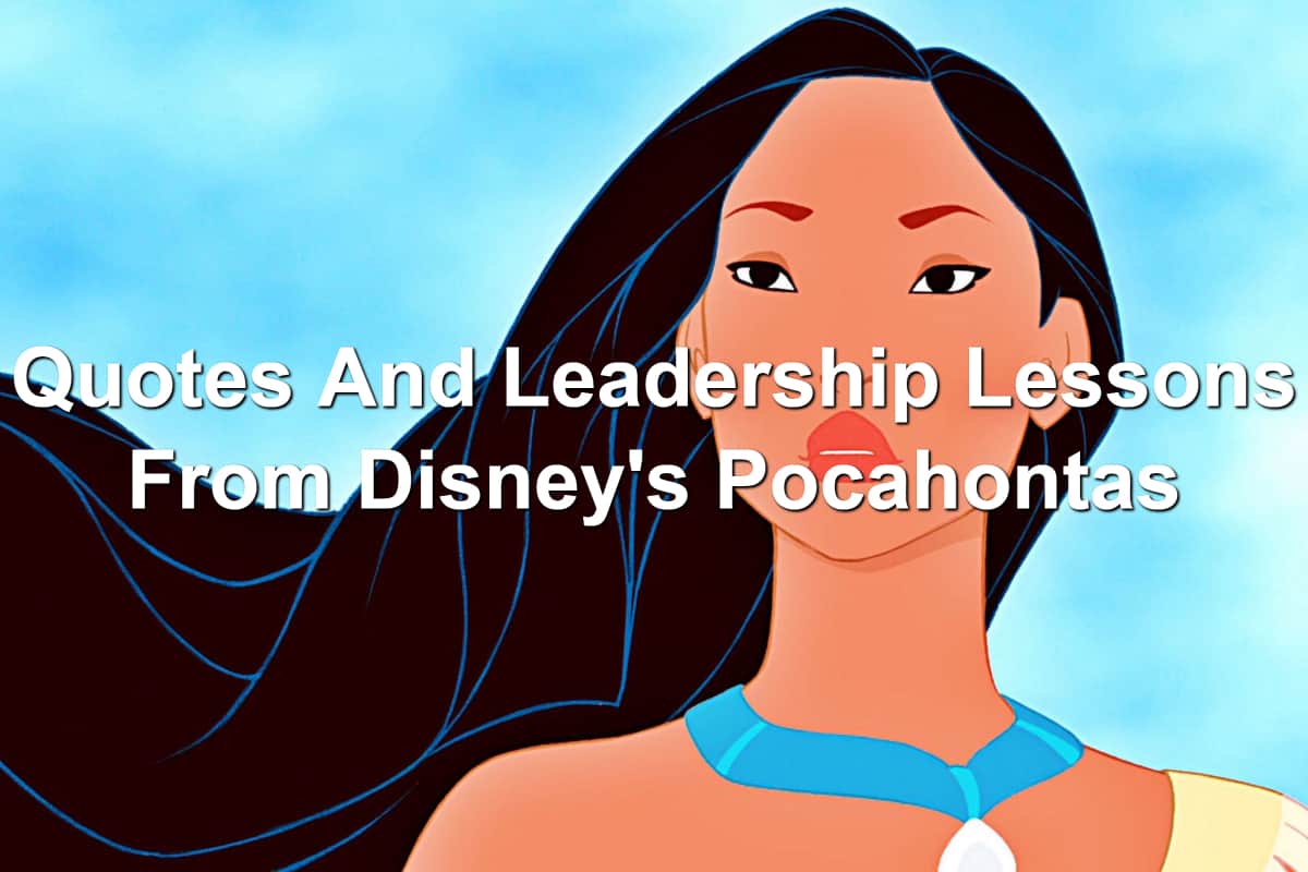 Quotes And Leadership Lessons From Disney’s Pocahontas