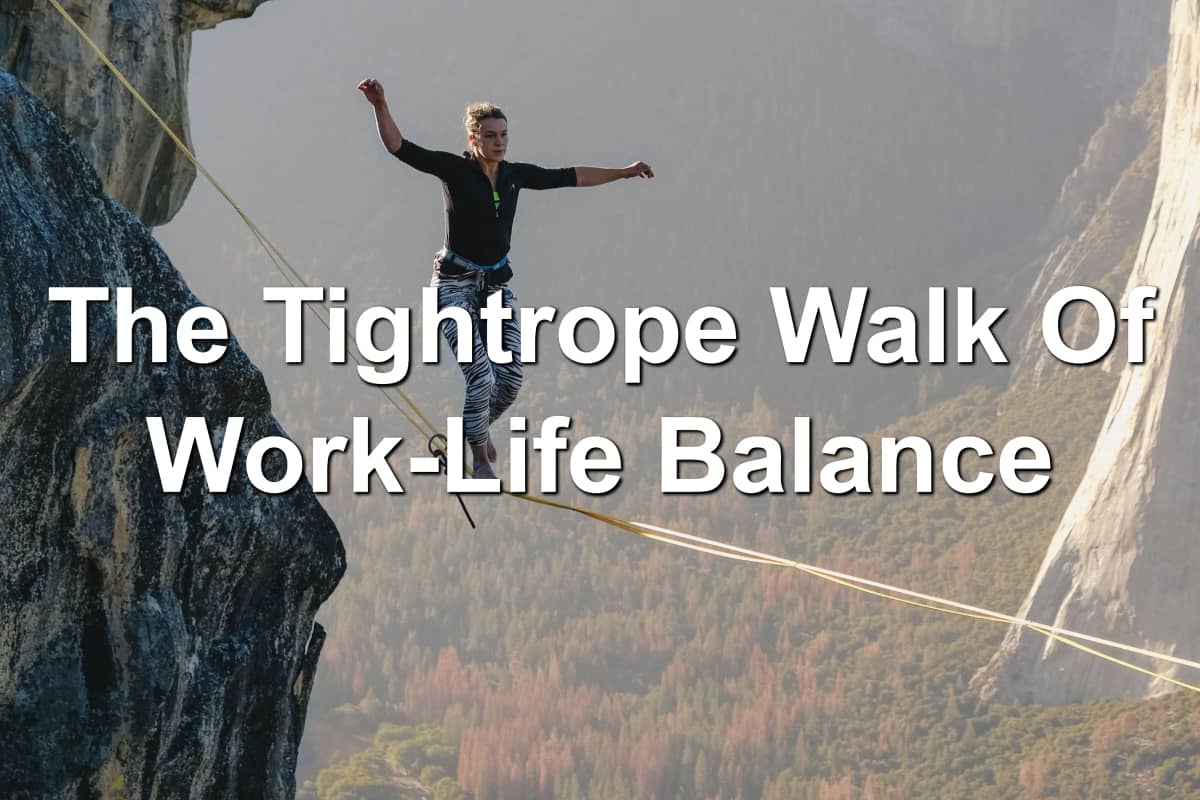 The Tightrope Walk Of Work-Life Balance