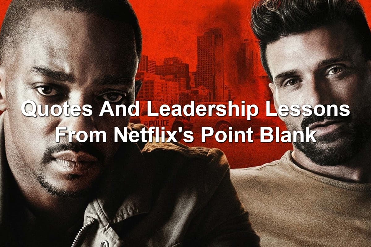 Quotes And Leadership Lessons From Netflix’s Point Blank