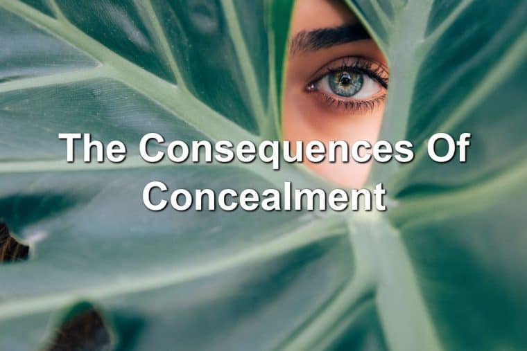 The Consequences Of Concealment