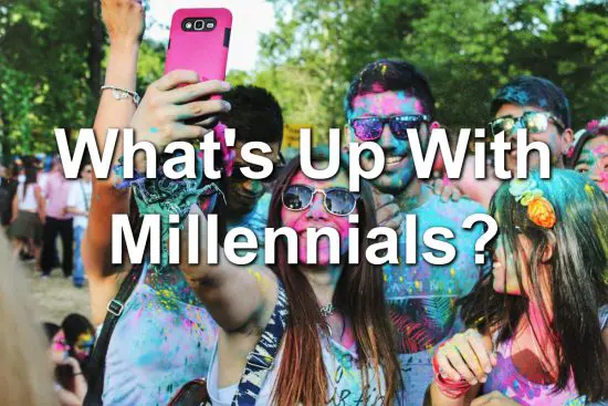 What's Up With Millennials?