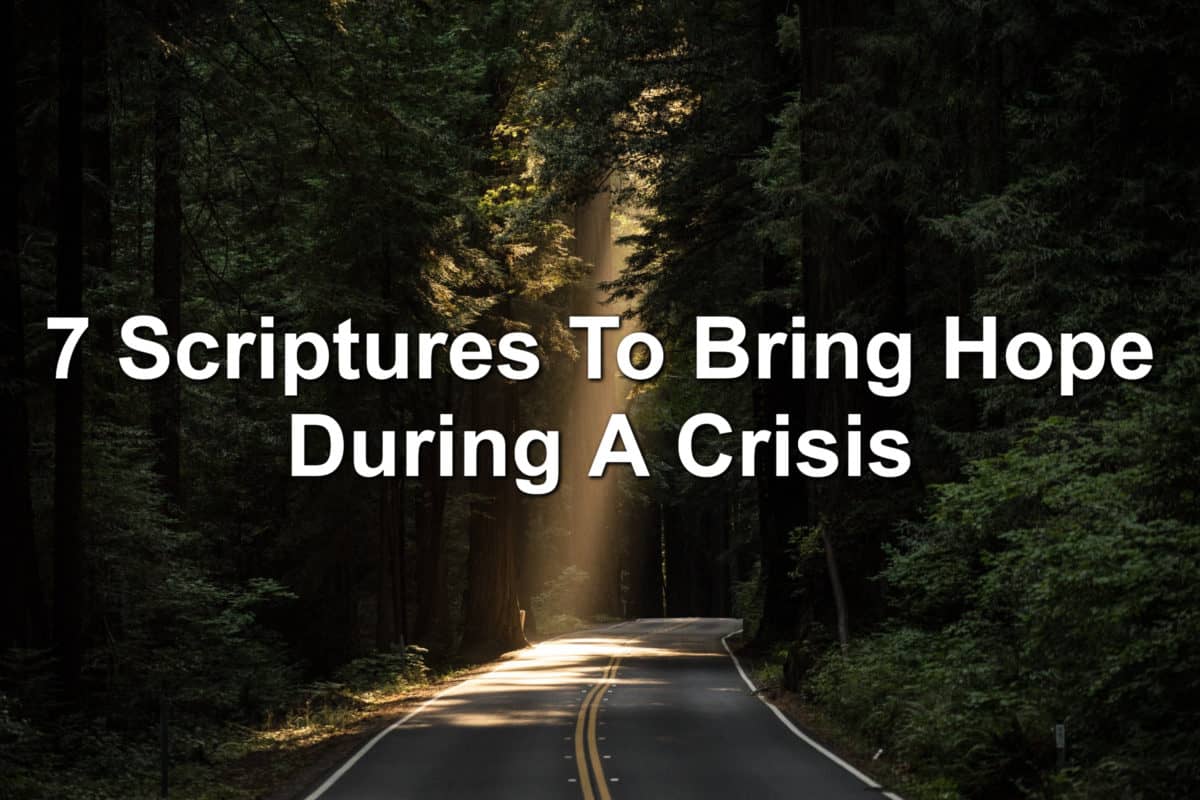 7 Scriptures To Bring Hope During A Crisis