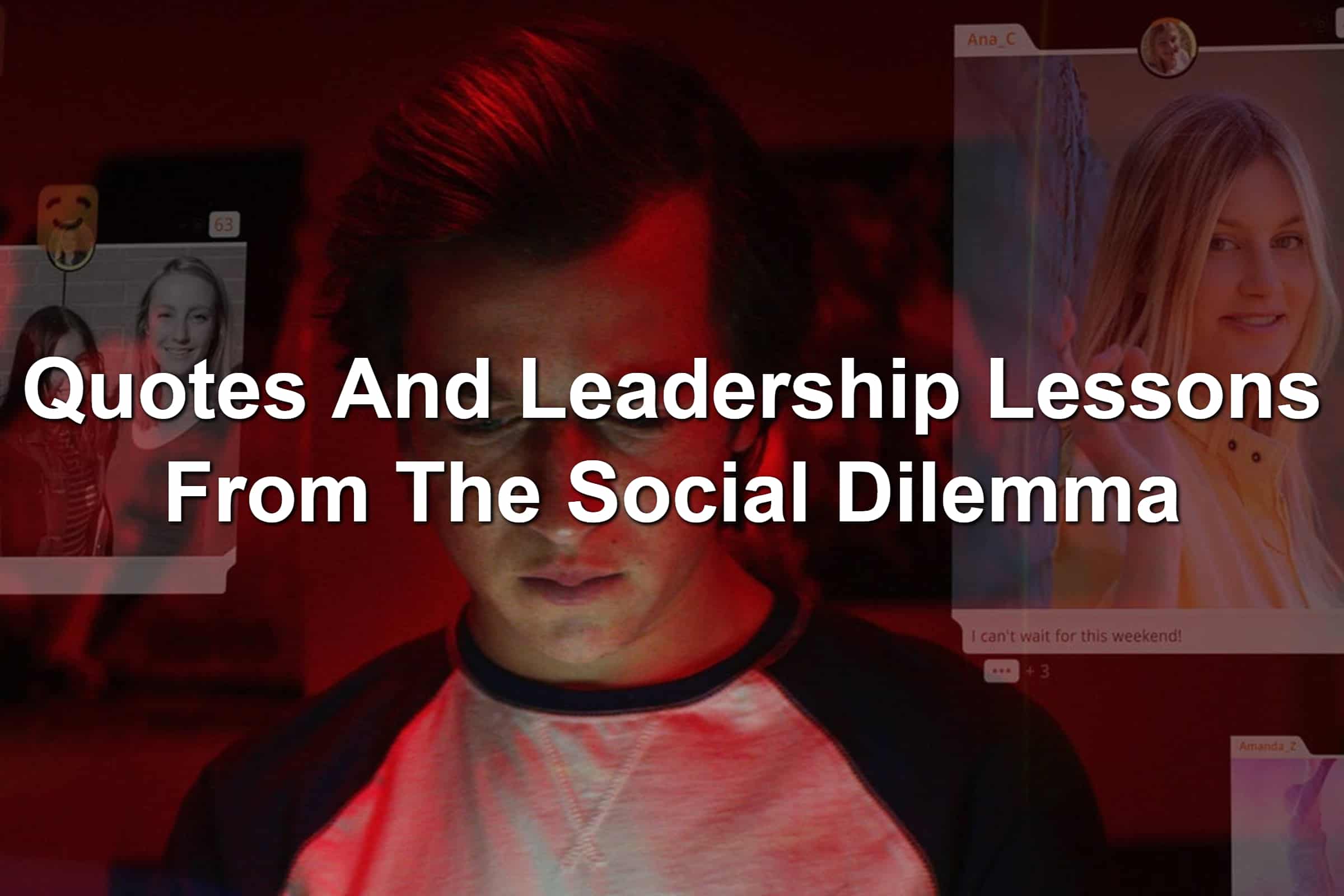 Quotes And Leadership Lessons From The Social Dilemma