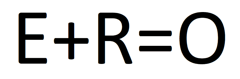 Formula that shows E+R=O