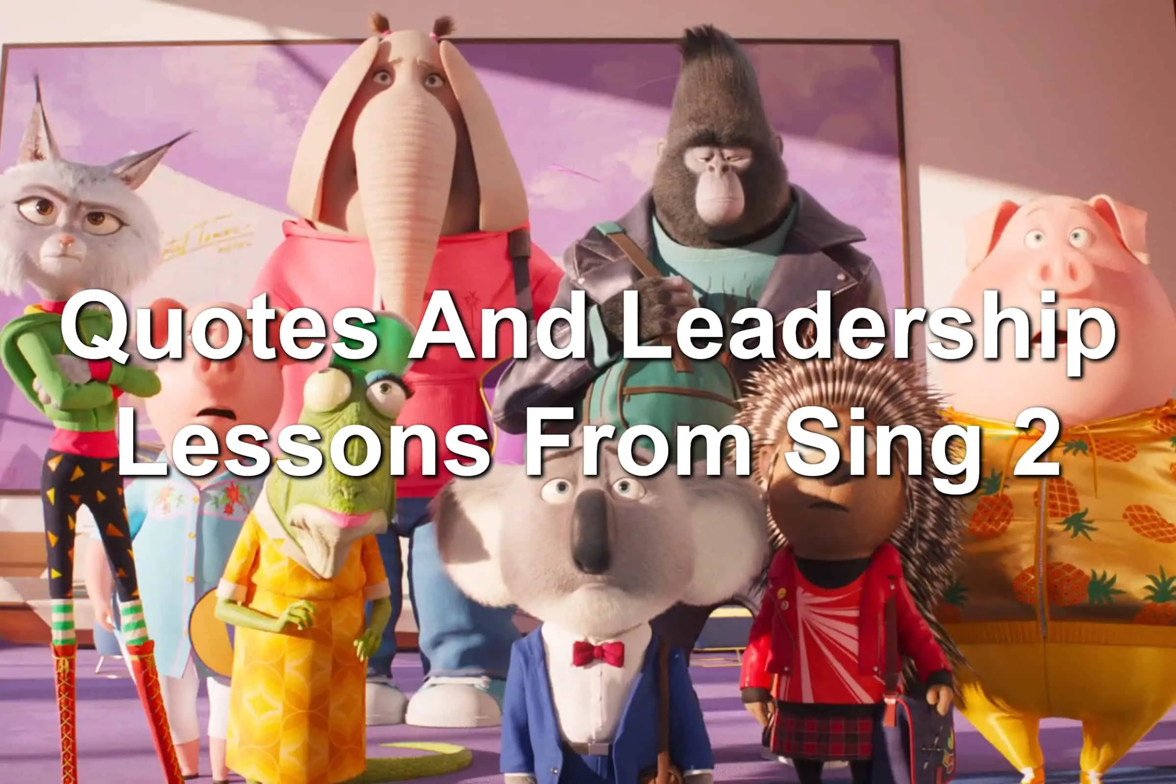 Quotes And Leadership Lessons From Sing 2