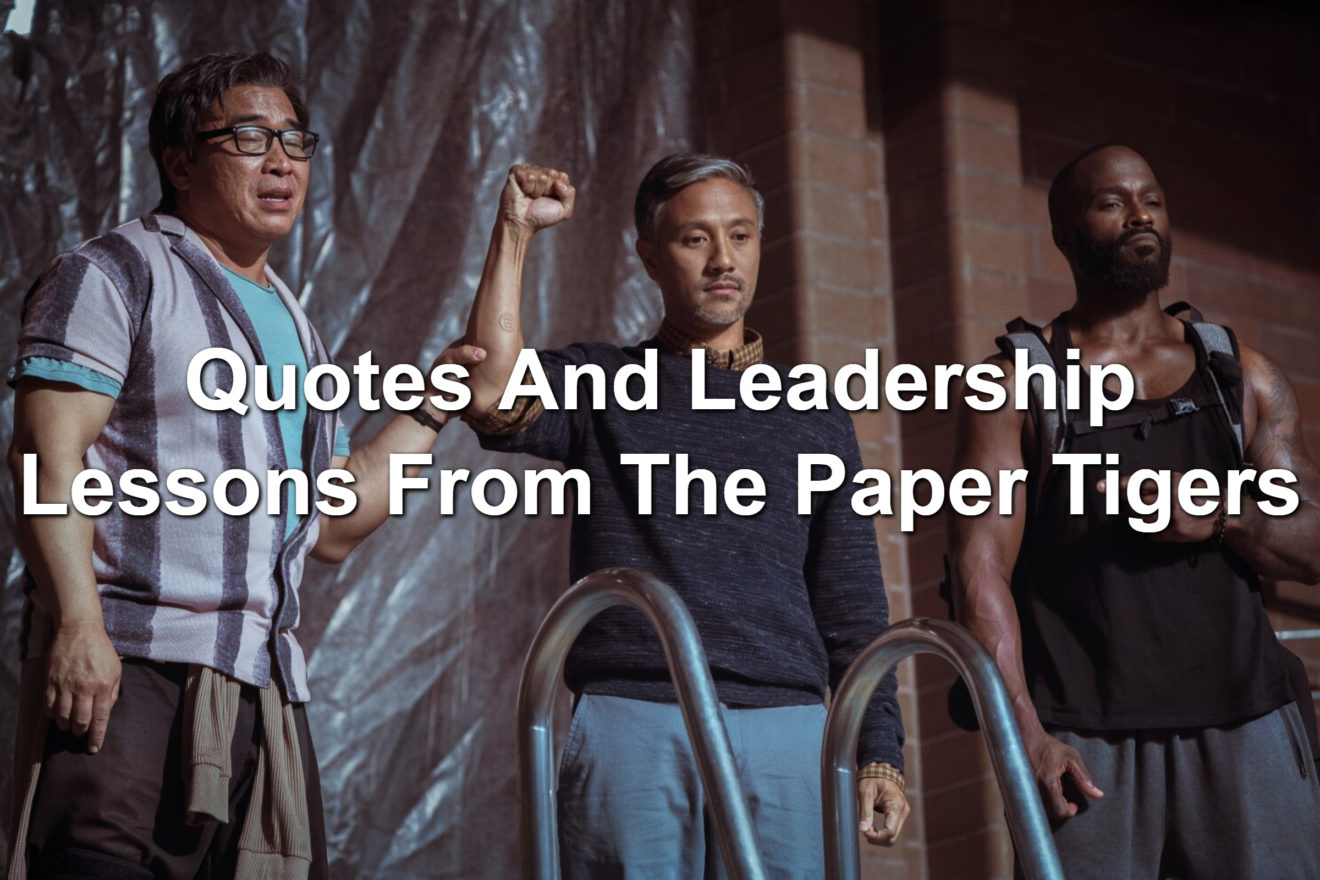 Quotes And Leadership Lessons From The Paper Tigers