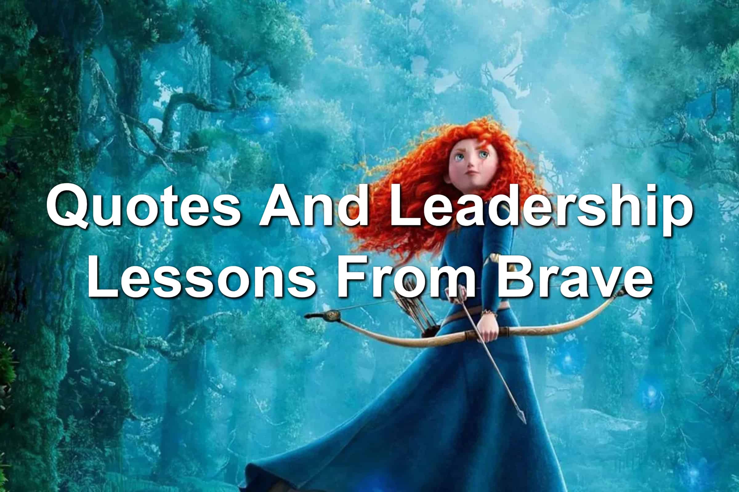 Quotes And Leadership Lessons From Brave Quotes And Leadership Lessons From Brave