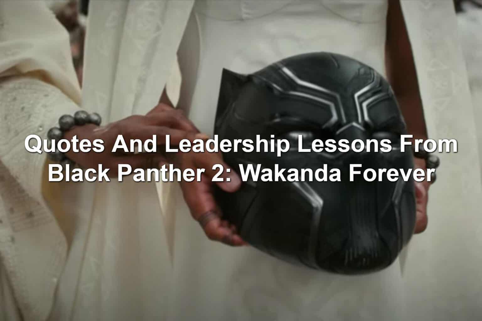 Quotes And Leadership Lessons From Black Panther 2 Wakanda Forever