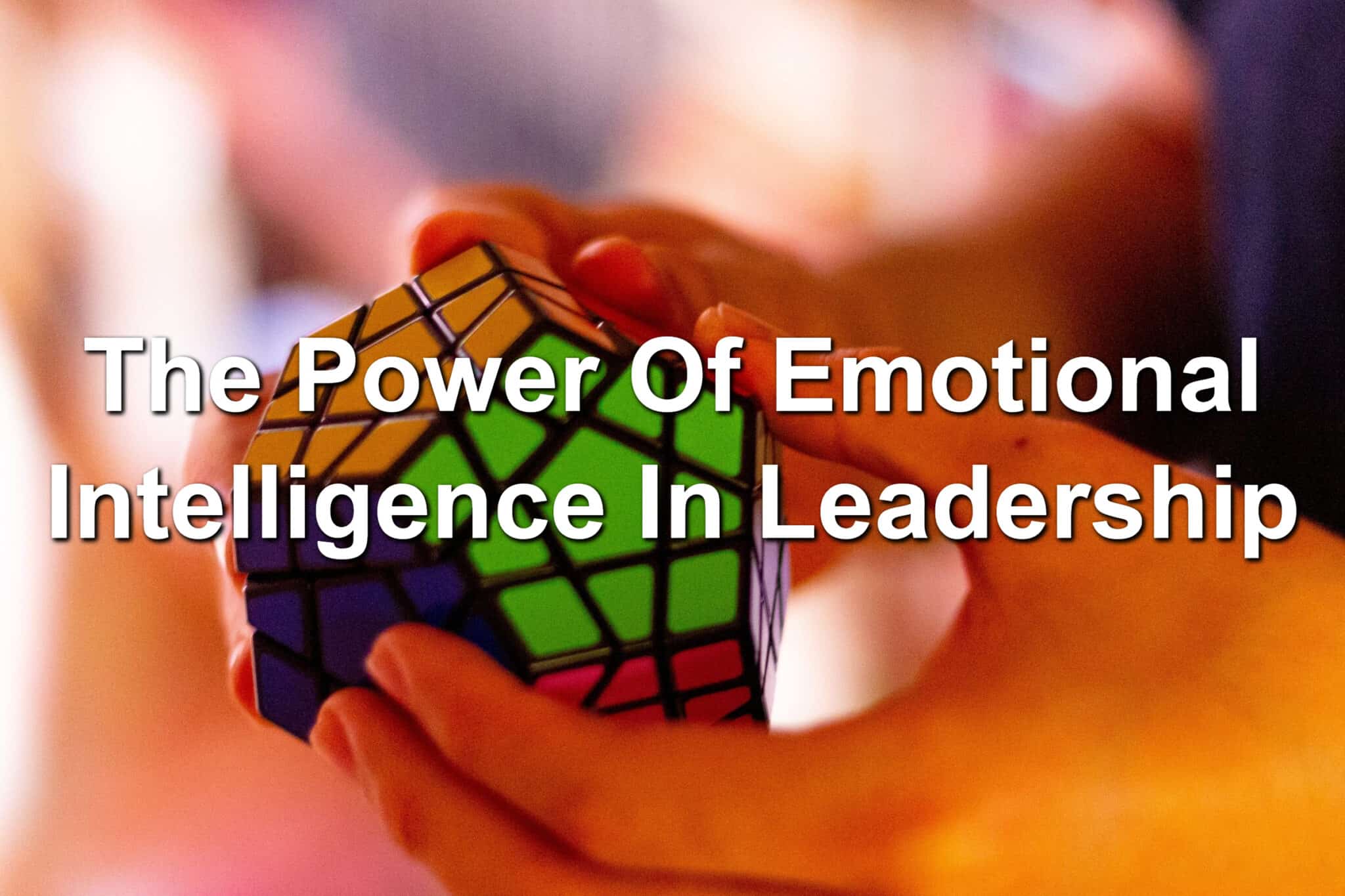The power of emotional intelligence in leadership